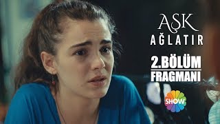 Aşk Ağlatır 2. Bölüm Fragmanı