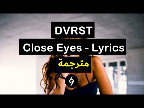 Dvrst - Close Eyes مترجمة