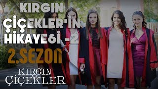 Kırgın Çiçekler'in Hikayesi  Part 2 (2.Sezon)