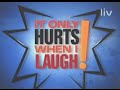 It only hurts when i laugh  11