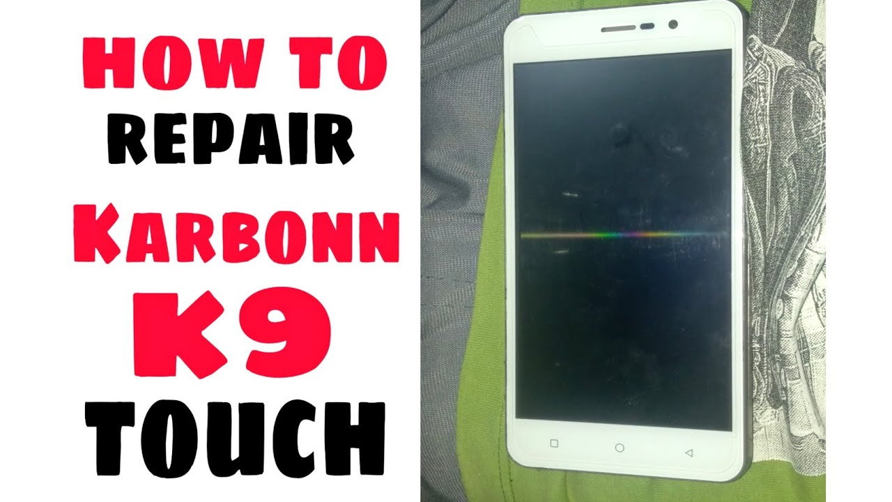 HOW TO REPAIR KARBONN K9 SMART BROKEN TOUCH WITH SIMPLE STEPS