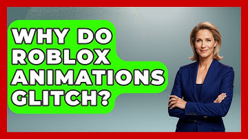 Why Do Roblox Animations Glitch? - Open World Tycoons