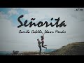 Señorita Lyrical Video |Camila Cabello, Shawn Mendes| Senorita | I love it when you call me Senorita