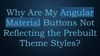 Why Are My Angular Material Buttons Not Reflecting the Prebuilt Theme Styles?