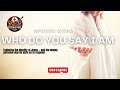 👉 Who Do You Say I Am | Powerful Christian Spoken Word About Identity & Faith