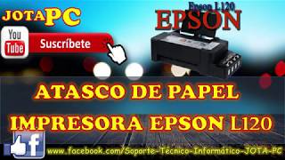 IMPRESORA EPSON L120 [ATASCO DE PAPEL] SOLUCIONADO