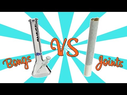 BONGS vs. JOINTS