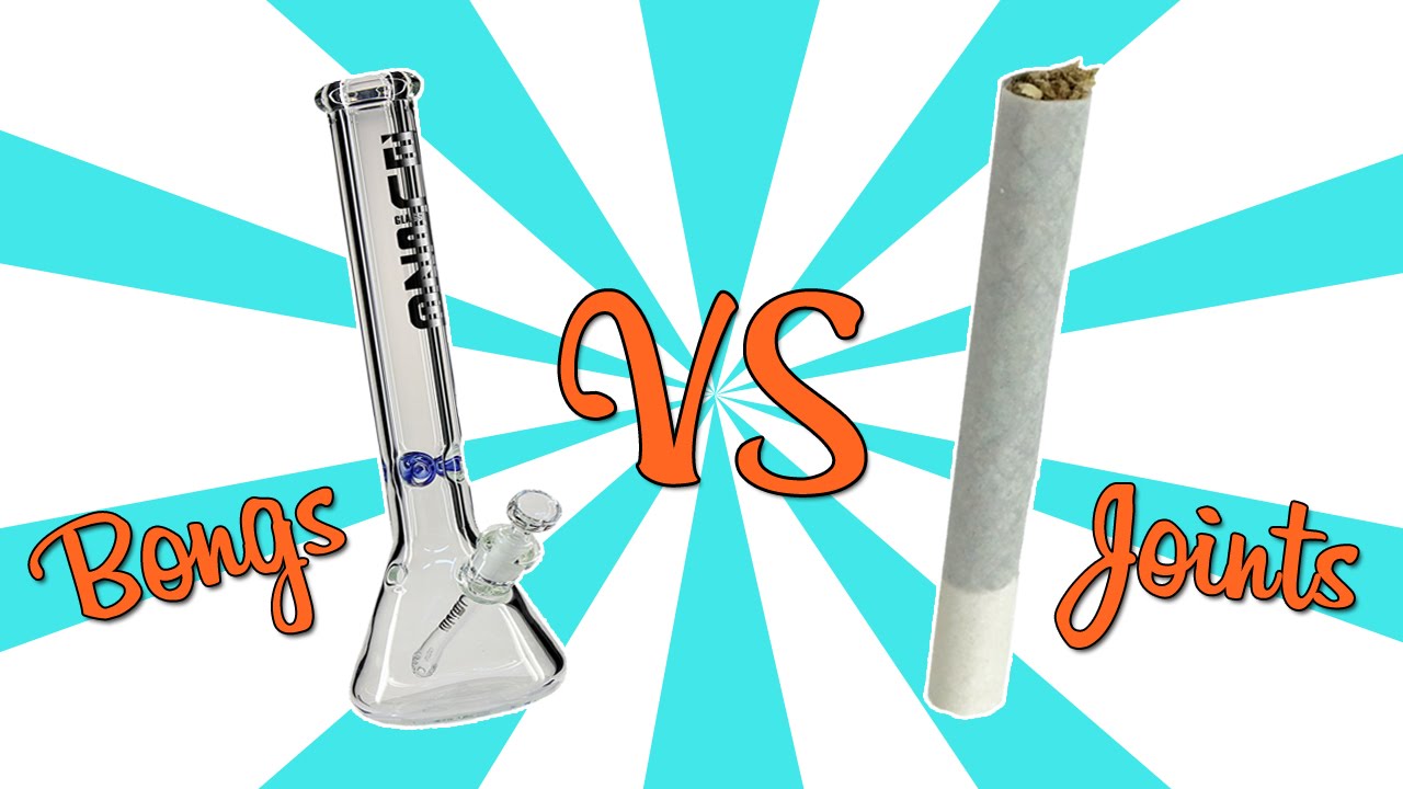 BONGS vs. JOINTS