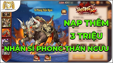 Tân OMG3Q VNG: NẠP HƠN 3 TRIỆU NHẬN SÍ PHONG THẦN NGƯU EVENT ĐÔNG AN LÀNH