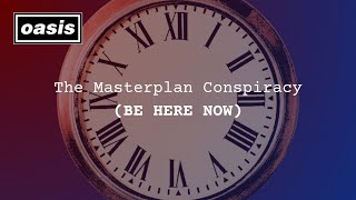 OASIS: The Masterplan Conspiracy (Be Here Now)