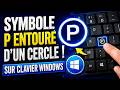 🔘 Comment Faire Le Symbole Ⓟ Sur Clavier Windows Facilement