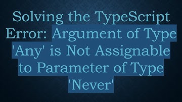 Solving the TypeScript Error: Argument of Type 
