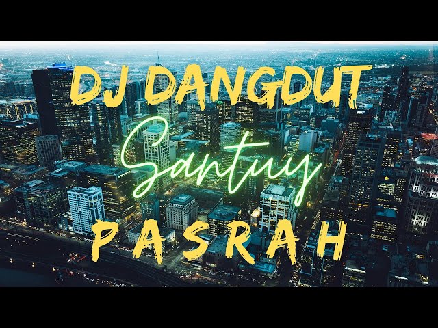 DJ DANGDUT PASRAH SANTUY class=