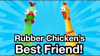 Rubber Chicken's Best Friend!