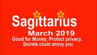 Sagittarius March 2019.Good opportunity for Finance &amp; Money, Protect secret, Someone back