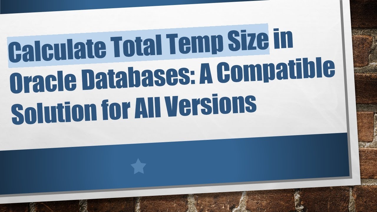 Calculate Total Temp Size in Oracle Databases: A Compatible Solution for All Versions