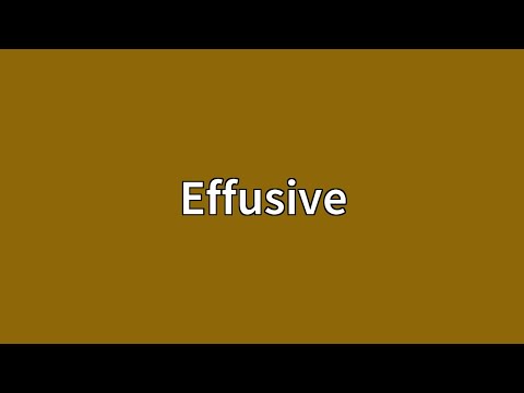 Effusive Meaning