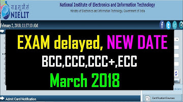 NIELIT March 2018 exam DELAYED -- NEW Dates AVAILABLE  ||  NIELIT BCC / CCC / CCC+ / ECC exam