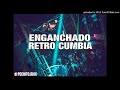 Retro cumbia  enganchado  fiestero  pechito remix 