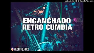 Video thumbnail of "RETRO CUMBIA ✘ ENGANCHADO ✘ FIESTERO ✘ PECHITO REMIX 🔥"