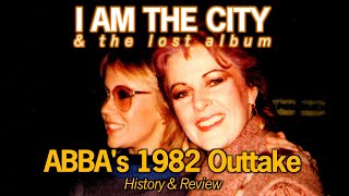 ABBA's 1982 Outtake - "I Am The City" | History & Review