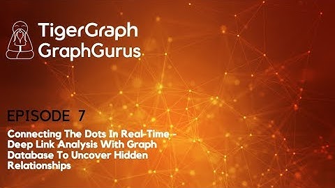 Graph Gurus Episode 7: Connecting The Dots In Real-Time