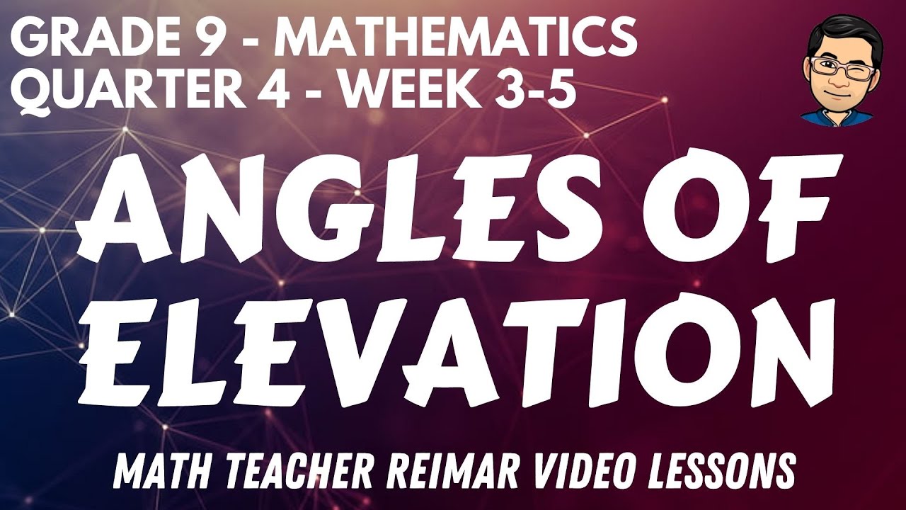 ANGLES OF ELEVATION WORD PROBLEMS MATH 9 QUARTER 4 WEEK 3 5 ANGLES OF ELEVATION WORD PROBLEMS MATH 9 QUARTER 4 WEEK 3 5