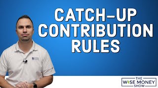 Catch-Up Contribution Rules Explained