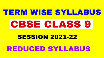 CBSE TERM WISE SYLLABUS FOR CLASS 9 SESSION 2021-22 | REDUCED SYLLABUS FOR CLASS 9 SESSION 2021-22 |