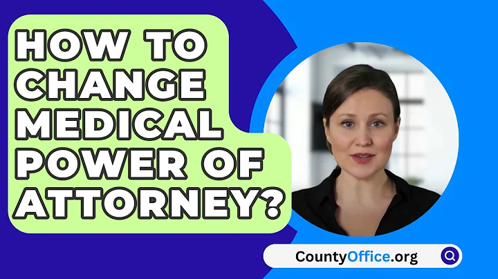 How To Change Medical Power Of Attorney? - CountyOffice.org