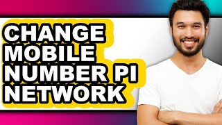 How to Change Mobile Number Pi Network (full Guide)