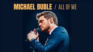 Video thumbnail of "ALL OF ME - Michael Buble"