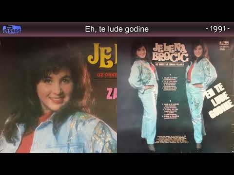 Jelena Brocic - Eh, te lude godine - (Audio 1991)