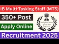 INTELLIGENCE BUREAU IB MTS VACANCY 2025, IB Multi Tasking Staff Vacancy 2025, IB MTS Latest Job 2025