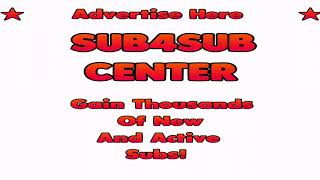 SUB4SUB ADVERTISEMENT CENTER ON YOUTUBE 2017!