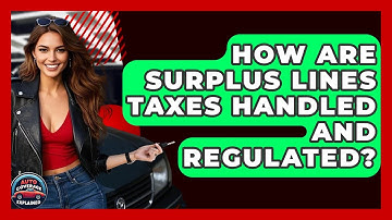 How Are Surplus Lines Taxes Handled And Regulated? - Auto Coverage Explained