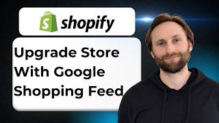 How to Upgrade Shopify Store with Google Shopping Feed [2026 Guide]
