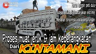 orange loading process and departure time // kintamani - kramat djati