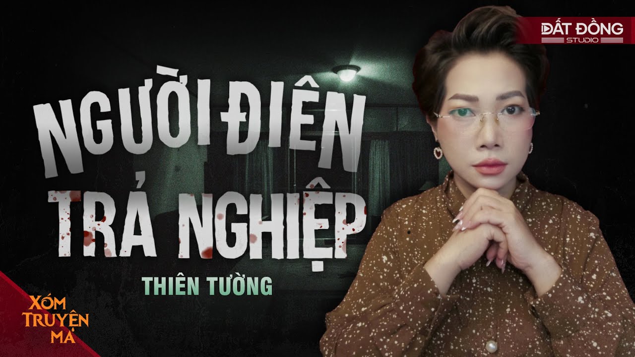 NGƯỜI ĐIÊN TRẢ NGHIỆP - Anh em giành nhau mảnh đất của mẹ | XÓM TRUYỆN MA
