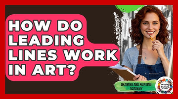 How Do Leading Lines Work In Art? - Drawing and Painting Academy