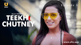 Parivaar Ko Milaya Apne Girlfriend Se | Teekhi Chutney | Episode - 01 | Ullu Originals | Ullu App