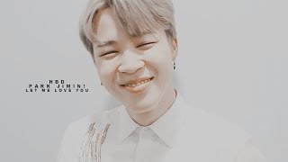 jimin; let me love you [#HAPPYJIMINDAY ♡ ]