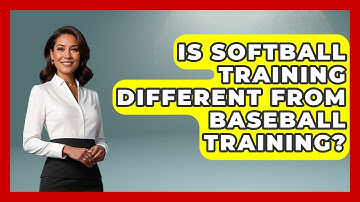 Is Softball Training Different From Baseball Training? | Softball Basics and Beyond News