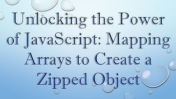 Unlocking the Power of JavaScript: Mapping Arrays to Create a Zipped Object