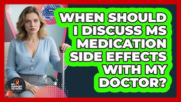 When Should I Discuss MS Medication Side Effects With My Doctor?