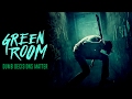GREEN ROOM: Why Dumb Decisions Matter | Horror Explored