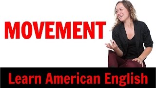 What does 'Movement' mean? | American English Vocabulary | Go Natural English