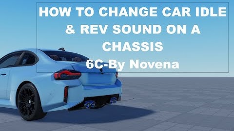 HOW TO CHANGE A-CHASSIS 6C CAR IDLE & REVSOUNDS ~ Roblox Studio A-Chassis 6C By Novena