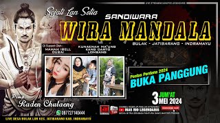 PENTAS PERDANA 2024 BUKA PANGGUNG SANDIWARA WIRA MANDALA//BULAK LOR - JATIBARANG - INDRAMAYU