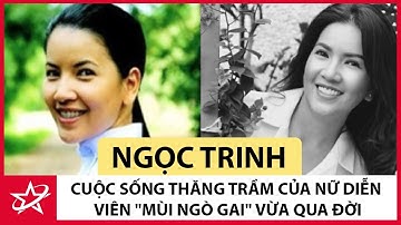 Tiểu Sử Diễn Viên Ngọc Trinh - Cuộc Sống Thăng Trầm Của Nữ Diễn Viên "Mùi Ngò Gai" Vừa Qua Đời